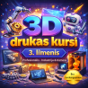 3D Drukas KURSI / APMĀCĪBAS  3. līmenis – Profesionālis (Industrija & bizness)